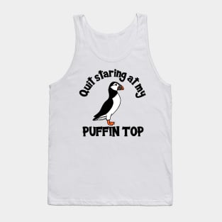 Quit Staring at My Puffin Top Tank Top